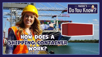 How does a Shipping Container work? 🚢 Maddie