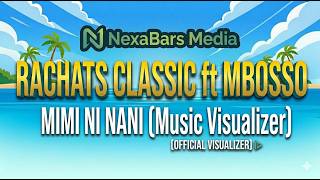  Rachats Classic Ft Mbosso  Mimi Ni Nani   Visualizer   Nexabars Media