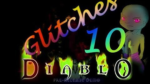 Diablo Demo -10- Discovering Glitches