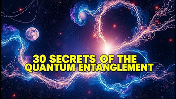 30 SHOCKING Theories About the UNIVERSES First Quantum Entanglement