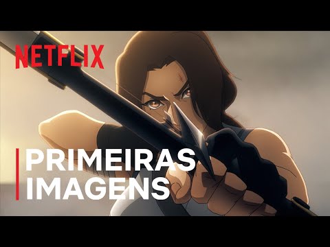 Tomb Raider: Lenda de Lara Croft |  First images |  Netflix