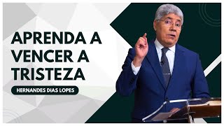 COMO VENCER a TRISTEZA ATRAVÉS da BÍBLIA? - Hernandes Dias Lopes