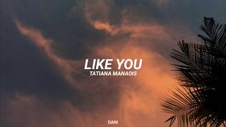 Miniatura de vídeo de "Tatiana Manaois - Like You  / Traducción al español"