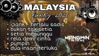 MALAYSIA FUNKY MIX 2021 - MANGWIN DJ FUNKOT