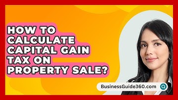 How To Calculate Capital Gain Tax On Property Sale? - BusinessGuide360.com