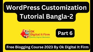 😍WordPress Customization Tutorial Bangla 2😍Free Blogging Course 2023@okdigitalconsultant​Part6