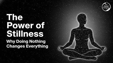 The Power of Stillness – Why Doing Nothing Changes Everything