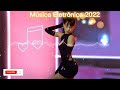Música Eletrônica 2022 💥 melhores músicas eletrônicas 2022🎶 As mais tocadas