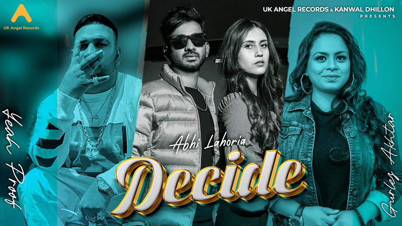 Watch Decide || Abhi Lahoria ft. Gurlez Akhtar || Yeah Proof || New Punjabi Song 2024 || UK Angel Records on YouTube Watch Decide || Abhi Lahoria ft. Gurlez Akhtar || Yeah Proof || New Punjabi Song 2024 || UK Angel Records on YouTube