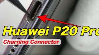 Huawei P20 Pro Charging Connector Replacement REPAIR GUIDE