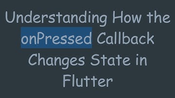 Understanding How the onPressed Callback Changes State in Flutter