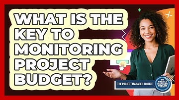 What Is The Key To Monitoring Project Budget?