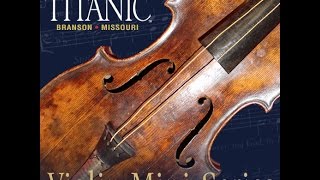 Titanic Violin Mini-Series, Episode 26. March 3, 2016.