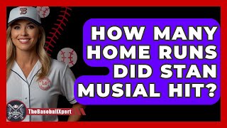 How Many Home Runs Did Stan Musial Hit? - The Baseball Xpert