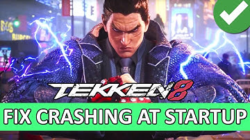 FIX TEKKEN 8 CRASHING AT STARTUP | How To Fix Tekken 8 Not Starting on Launch on PC