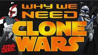 Why We NEED The Clone Wars - Star Geek