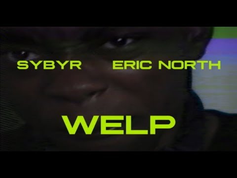 SYBYR FT ERIC NORTH   WELP  OFFICIAL VIDEO DIRECTED BY MFK