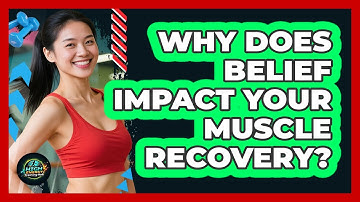 Why Does Belief Impact Your Muscle Recovery? - High Energy Training Hub