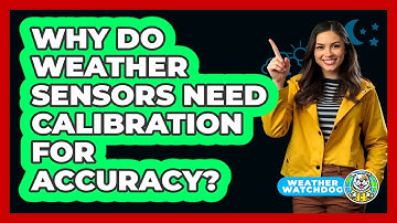 Why Do Weather Sensors Need Calibration For Accuracy? - Weather Watchdog
