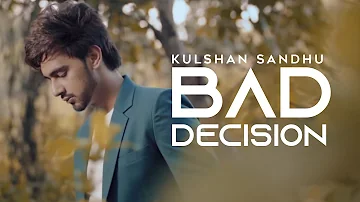 Kulshan Sandhu | Bad Decision | Preet Hundal | Full Video | Latest Punjabi Songs 2020