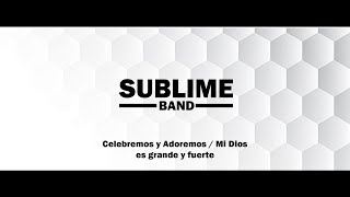 Video thumbnail of "Celebremos y Adoremos / Mi Dios es grande y fuerte / SUBLIME BAND - Cover"