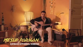 Mesud Paragan - İçimdeki İstanbul Yanıyor / Akustik