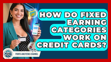 How Do Fixed Earning Categories Work On Credit Cards? - Points and Perks Channel