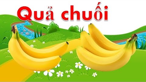 Dạy bé tập nói các loại quả tiếng việt | em học đọc tên trái cây qua hình ảnh