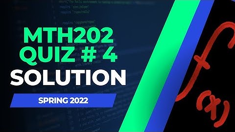 MTH202 Quiz No. 4 Solution Idea Spring 2022