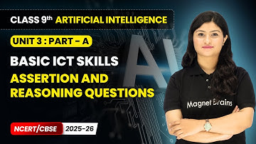 Assertion and Reasoning Questions - Basic ICT Skills | Class 9 AI | Unit 3 | CBSE 2025-26
