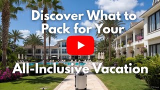 WHAT TO PACK FOR AN ALL-INCLUSIVE RESORT  [30 MUST-HAVE ITEMS FOR YOUR ALL-INCLUSIVE PACKING LIST]