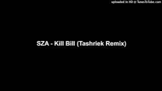 SZA - Kill Bill (Tashriek Remix)