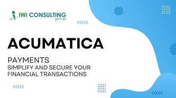 Acumatica Payments – Simplify and Secure Your Financial Transactions