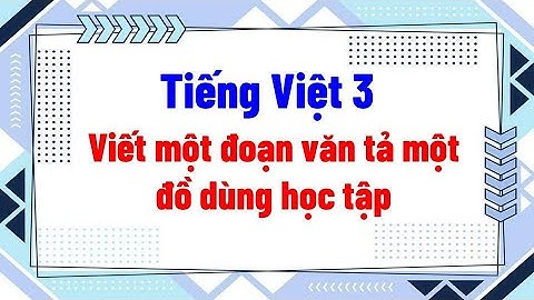 Viết một đoạn văn tả một đồ dùng học tập