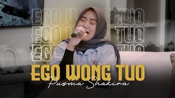 Pusma Shakira - EGO WONG TUO (Official Music Video) | Kudu Iso Kuat Balungane