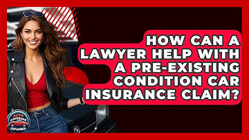 How Can A Lawyer Help With A Pre-existing Condition Car Insurance Claim? - Auto Coverage Explained