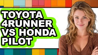 Toyota 4Runner vs Honda Pilot - Full Comparison