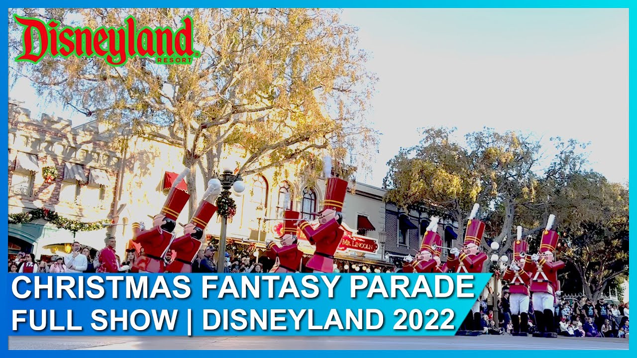 A Christmas Fantasy Parade 2022 - FULL Holiday parade on Main Street, U.S.A. at Disneyland Resort