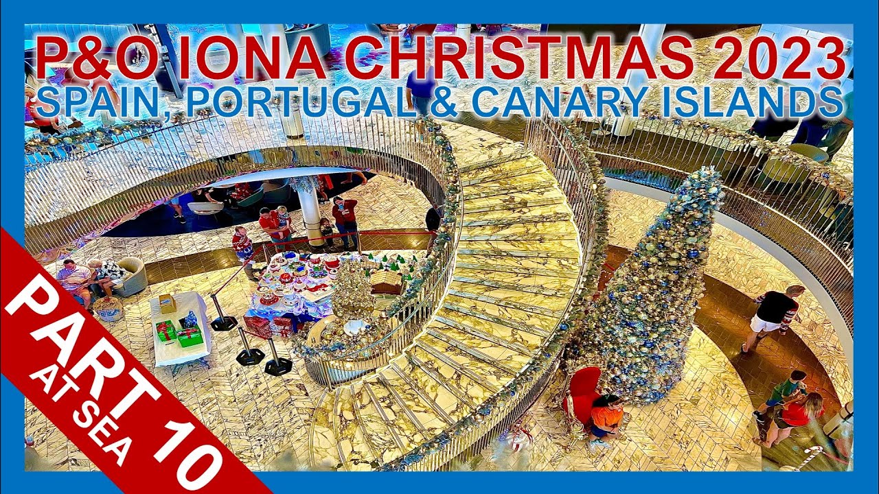 P&O Iona Christmas 2023 | Spain, Portugal & Canary Cruise Part 10 | Sea Days | Solo Traveler