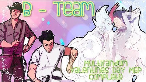 B Team Multifandom Shipping Valentines Day FULL MEP