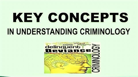 Key Concepts in Understanding Criminology