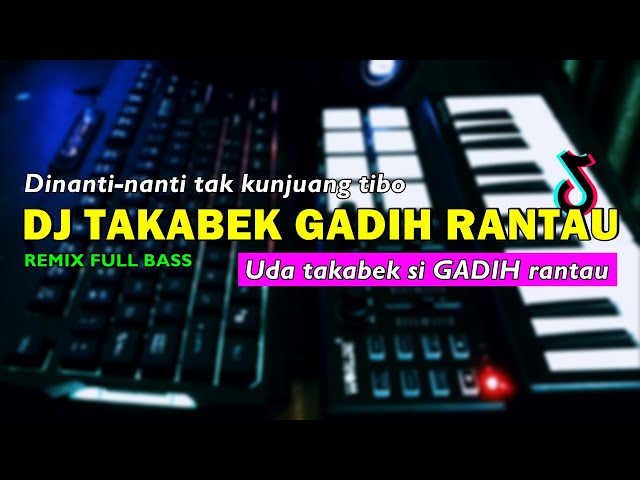 DJ TAKABEK GADIH RANTAU TIKTOK REMIX FULL BASS class=