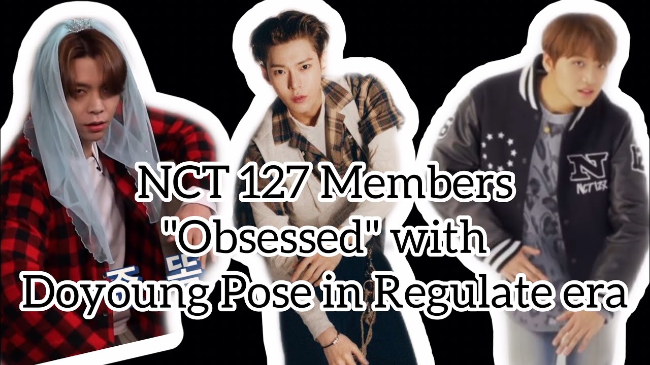 NCT 127 Members "Obsessed" with Doyoung Pose in Regulate era - YouTube