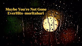 Maybe You’re Not Gone /A quiet pop ballad about longing and unfinished goodbyes EverHits-moritabari 