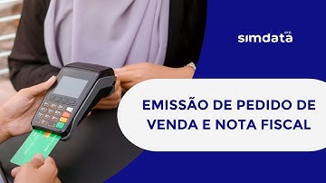 Como fazer um pedido de venda e emitir nota fiscal no Simdata ERP | Passo a passo completo
