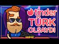 TİNDER TÜRK OLSAYDI | GERÇEK HAYATTA TİNDER TİPLERİ | ANİMASYON