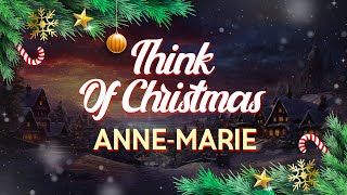 Anne-Marie - Think Of Christmas (Lyrics)