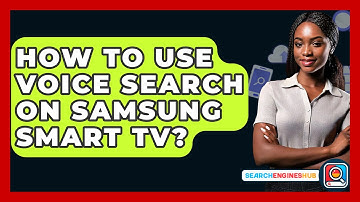 How To Use Voice Search On Samsung Smart TV? - SearchEnginesHub.com