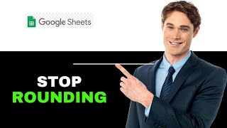 How to Stop Google Sheets from Rounding 2025