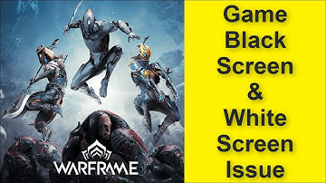 How to Fix Warframe Game Black Screen Issue - Game White Screen Issue 2025